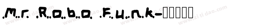 Mr Robo Funk字体转换